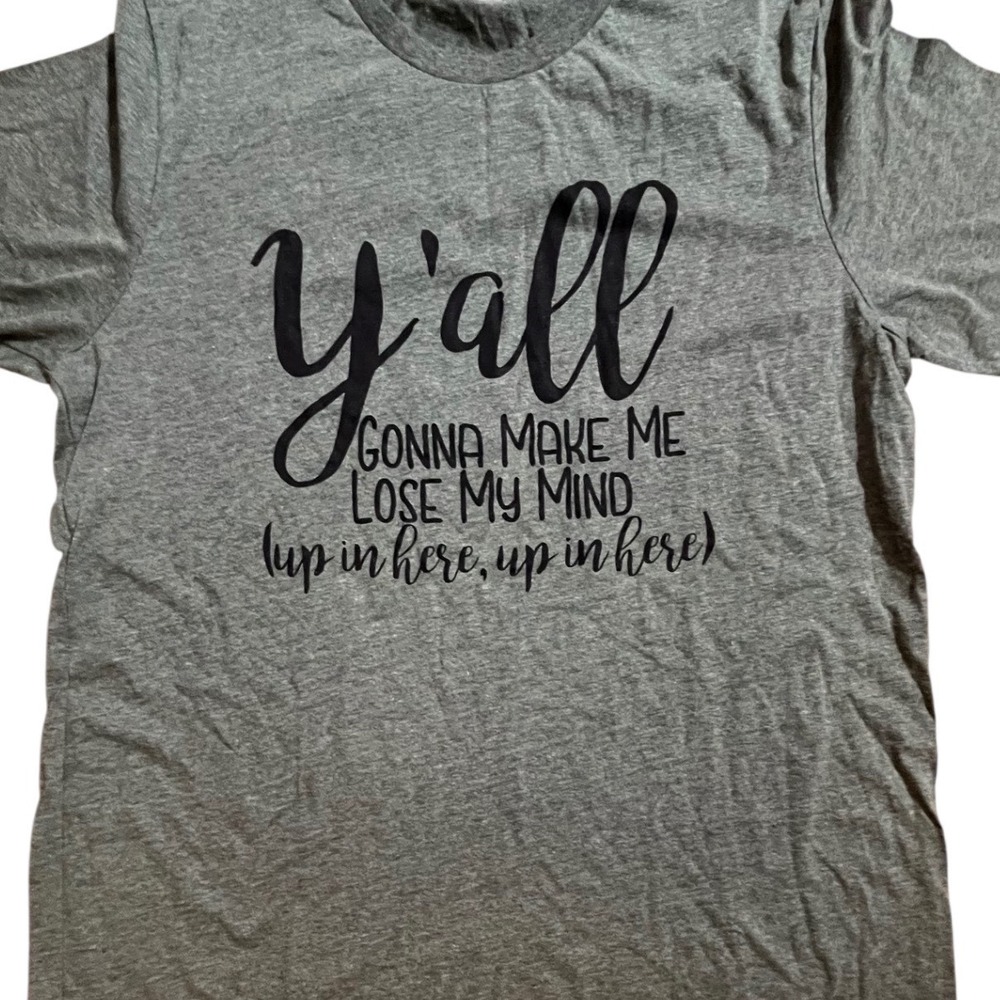 ❤️Bella Canvas Yall Gonna Make Me Lose My Mind Graphic T Shirt Women's XL Gray